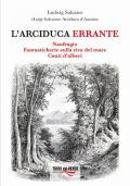 L' arciduca errante: Naufragio-Fantasticherie sulla riva del mare-Canti d'alberi