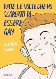 Tutte le volte che ho scoperto di essere gay