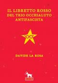 Il libretto rosso del trio occhialuto antifascista