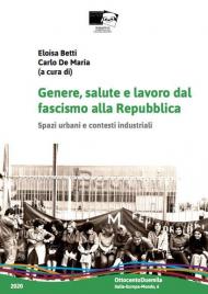 Genere, salute e lavoro dal fascismo alla Repubblica. Spazi urbani e contesti industriali