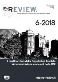 E-Review. Rivista degli Istituti Storici dell'Emilia Romagna in Rete (2018). Nuova ediz.. Vol. 6: molti territori della Repubblica fascista. Amministrazione e società nella RSI, I.