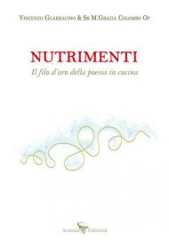 Nutrimenti. Il filo d'oro della poesia in cucina