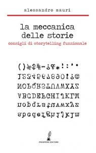 La meccanica delle storie. Consigli di storytelling funzionale