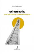 Radiocronache. Storie delle emittenti italofone d'Oltrecortina