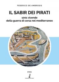 Il sabir dei pirati. 1001 vicende della guerra di corsa nel Mediterraneo