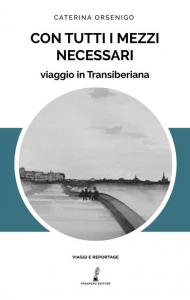 Con tutti i mezzi necessari. Viaggio in Transiberiana