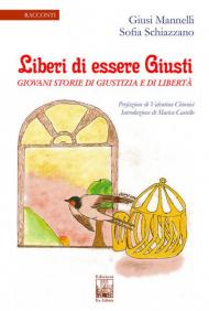 Liberi di essere giusti. Giovani storie di giustizia e di libertà