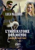 L' imperatore dei Mondi. Vol. 2: Fuoco e aria.