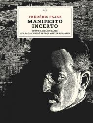 Manifesto incerto. Sotto il cielo di Parigi con Nadja, André Breton, Walter Benjamin