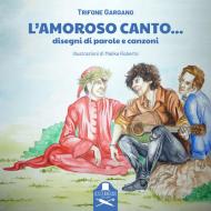 L' amoroso canto.... Disegni di parole e canzoni