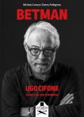 Betman. Ugo Cifone. La mia vita, una scommessa