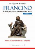 Francino. Profilo psichiatrico del santo d'Assisi. Vol. 1