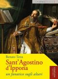 Sant'Agostino d'Ippona. Un fanatico sugli altari