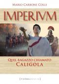 Imperium. Quel ragazzo chiamato Caligola