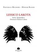 Lessico Lakota. Storia, spiritualità e dizionario Italiano-Lakota