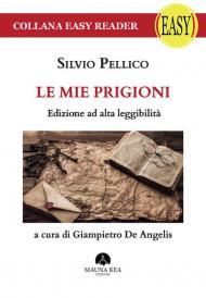 Le mie prigioni. Ediz. ad alta leggibilità