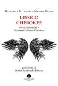 Lessico Cherokee. Storia, spiritualità e dizionario italiano-cherokee