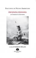 Racconti di nativi americani. Infanzia indiana. Ediz. integrale