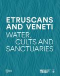 Etruscans and Veneti. Water, cult and sanctuaries