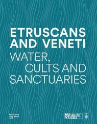 Etruscans and Veneti. Water, cult and sanctuaries