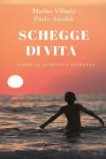 Schegge di vita. Storia di un autentica speranza