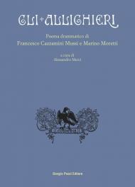 Gli Allighieri. Poema drammatico