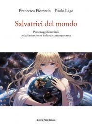 Salvatrici del mondo. Personaggi femminili nella fantascienza italiana contemporanea