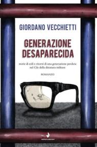 Generazione desaparecida. Storie di esili e ritorni di una generazione perduta nel Cile della dittatura militare