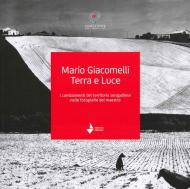 Mario Giacomelli. Terra e luce. I cambiamenti del territorio senigalliese nelle fotografie del maestro