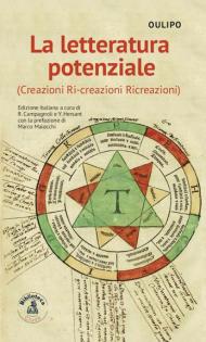 La letteratura potenziale (Creazioni, ri-creazioni, ricreazioni)