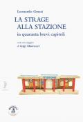 La strage alla stazione in quaranta brevi capitoli