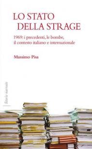 Lo Stato della strage. 1969: i precedenti, le bombe, il contesto italiano e internazionale