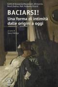 Baciarsi! Una forma di intimità dalle origini a oggi. Scritti di Boccaccio, Maupassant, d'Annunzio, Woolf, Barthes, Roth, Nothomb, Ricordi