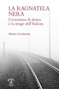 La ragnatela nera. L'eversione di destra e la strage dell'Italicus