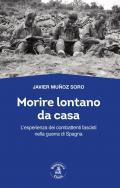 Morire lontano da casa. L'esperienza dei combattenti fascisti nella guerra di Spagna
