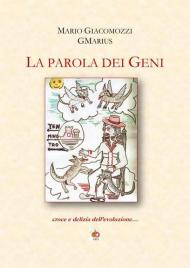 La parola dei geni. Croce e delizia dell'evoluzione