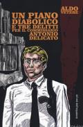 Un piano diabolico e tre delitti per Antonio Delicato