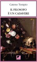 Il filosofo è un cadavere. Ediz. integrale