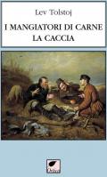 I mangiatori di carne. La caccia. Ediz. integrale