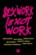 Sex work is not work. La prostituzione non è un lavoro. Ediz. integrale