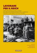 Lavorare per il Reich. Fonti archivistiche per lo studio del prelievo di manodopera per la Germania durante la Repubblica Sociale Italiana. Ediz. integrale