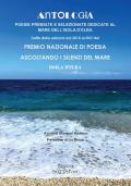 Antologia. Poesie premiate e selezionate dedicate al mare dell'Isola d'Elba. Tratte dalle edizioni dal 2018 al 2021 del premio nazionale di poesia Ascoltando i silenzi del mare. Isola d'Elba