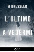 L' ultimo a vedermi