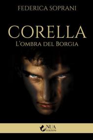 Corella. L'ombra del Borgia