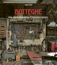 Botteghe. Una storia fiorentina-A florentine history. Ediz. bilingue