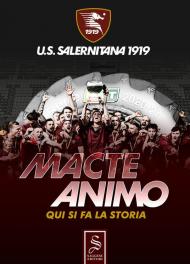 Macte Animo. Qui si fa la storia (Salernitana). Nuova ediz.