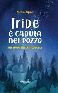 Iride é caduta nel pozzo. Un tuffo nella filosofia