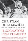 Il sognatore con l'elmetto. Le memorie di un giovane volontario della Divisione SS «Charlemagne» nel libro-verità che scosse la Francia