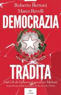 Democrazia tradita. Dal G8 di Genova al governo Meloni: la pandemia antidemocratica che ha travolto l'Italia