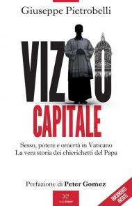 Vizio capitale. Sesso, potere e omertà in Vaticano. La vera storia dei chierichetti del papa